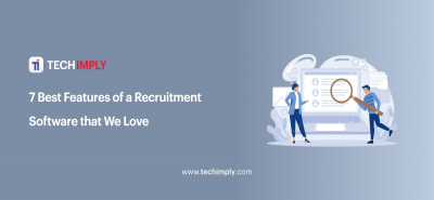 Top 7 Features of a Recruitment Software that We Love
